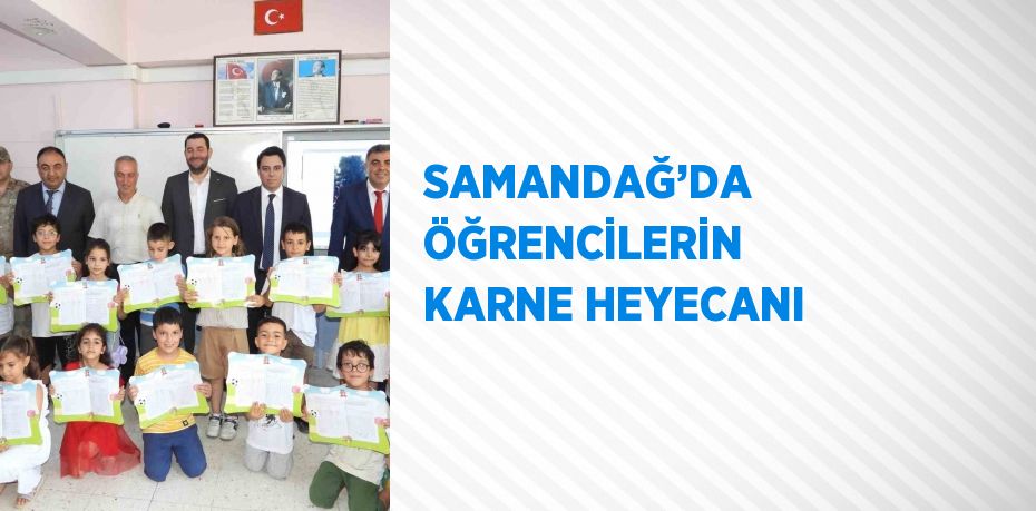 SAMANDAĞ’DA ÖĞRENCİLERİN KARNE HEYECANI