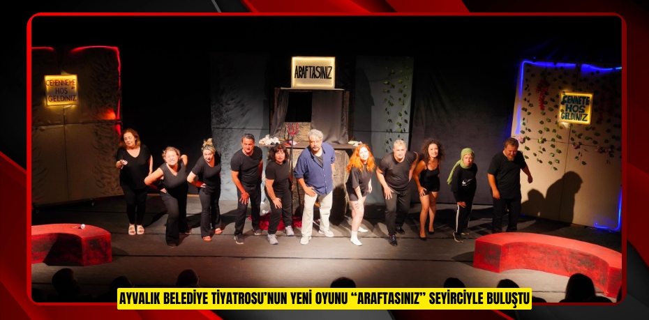 AYVALIK BELEDİYE TİYATROSU’NUN YENİ OYUNU “ARAFTASINIZ” SEYİRCİYLE BULUŞTU