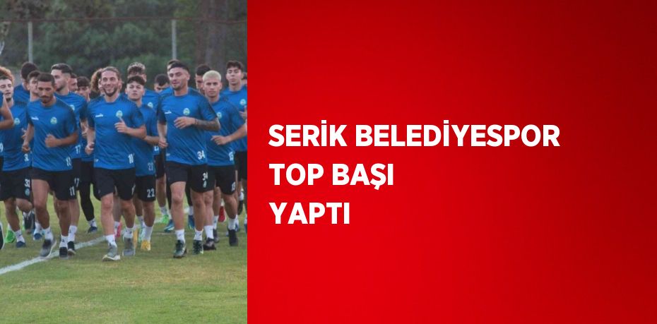 SERİK BELEDİYESPOR TOP BAŞI YAPTI