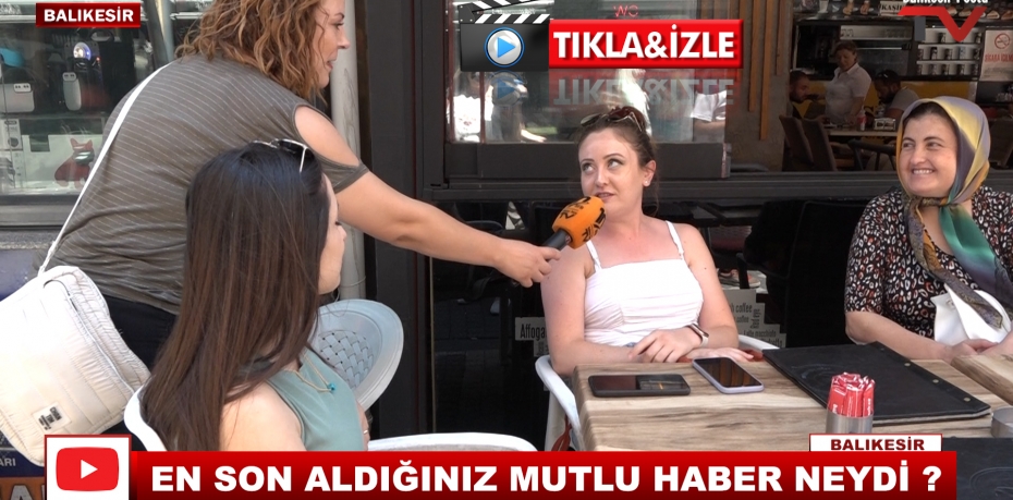 EN SON ALDIĞINIZ MUTLU HABER NEYDİ ?