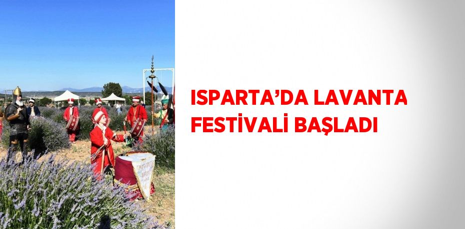 ISPARTA’DA LAVANTA FESTİVALİ BAŞLADI