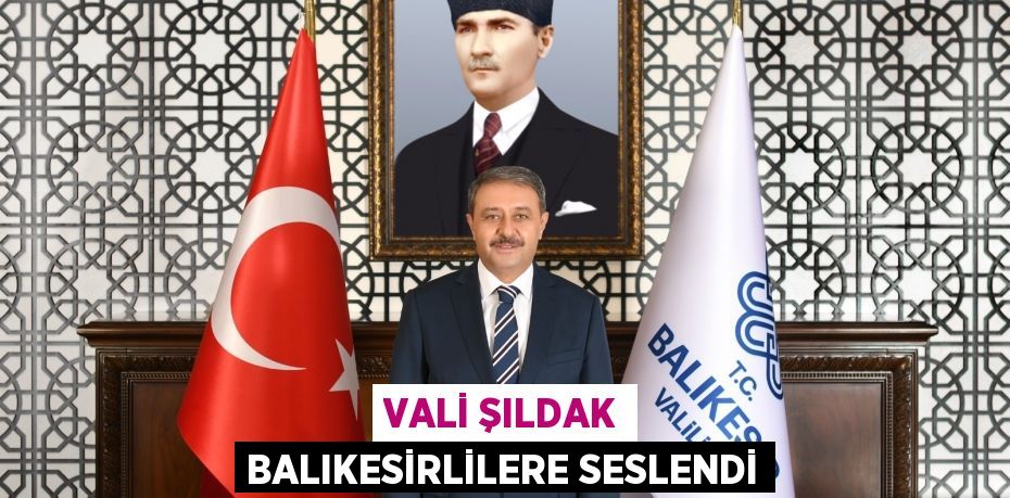 Vali Şıldak Balıkesirlilere Seslendi