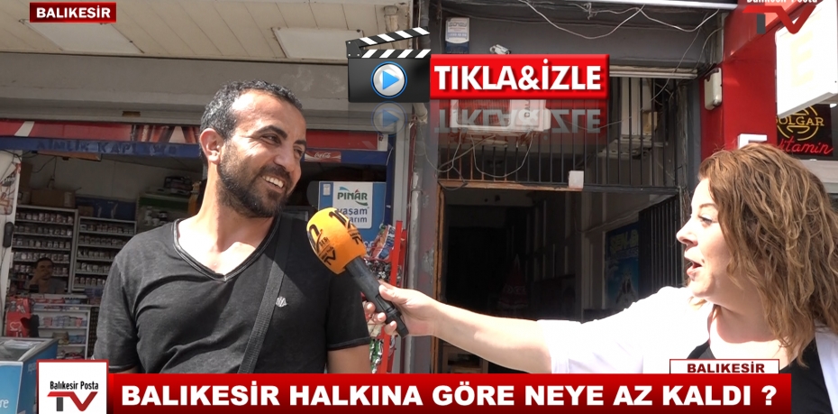 BALIKESİR HALKINA GÖRE NEYE AZ KALDI ?