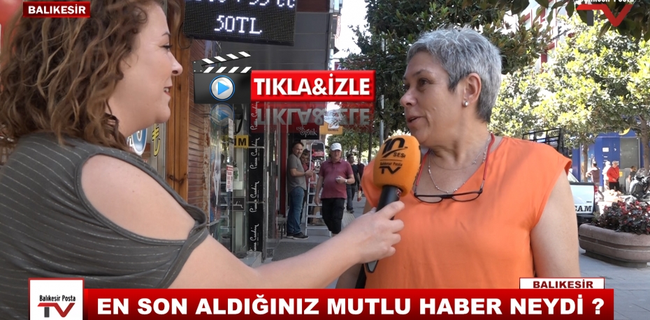 EN SON ALDIĞINIZ MUTLU HABER NEYDİ ?