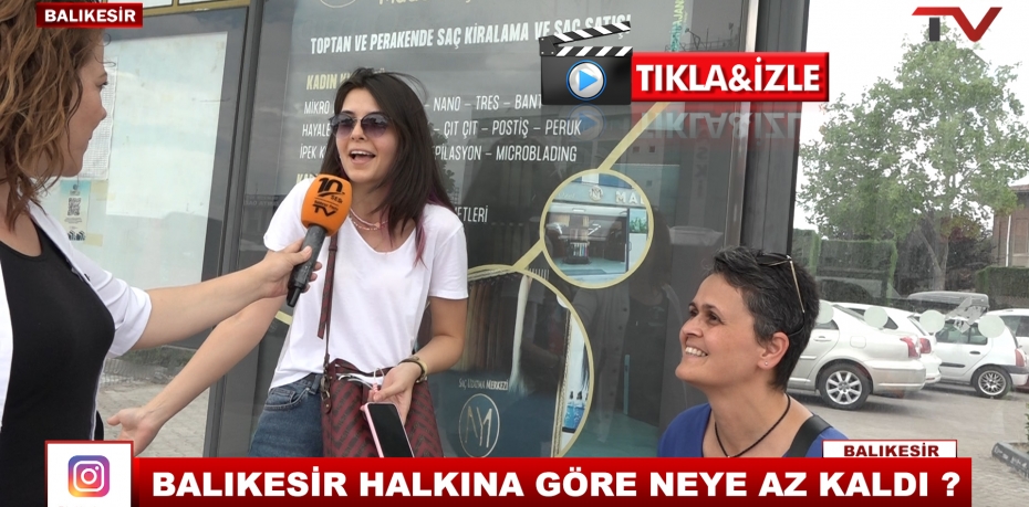 BALIKESİR HALKINA GÖRE NEYE AZ KALDI ?