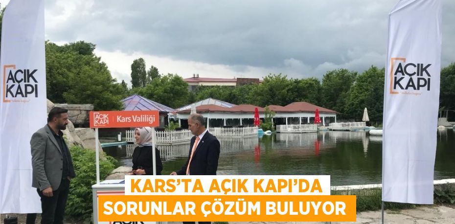 KARS’TA AÇIK KAPI’DA SORUNLAR ÇÖZÜM BULUYOR