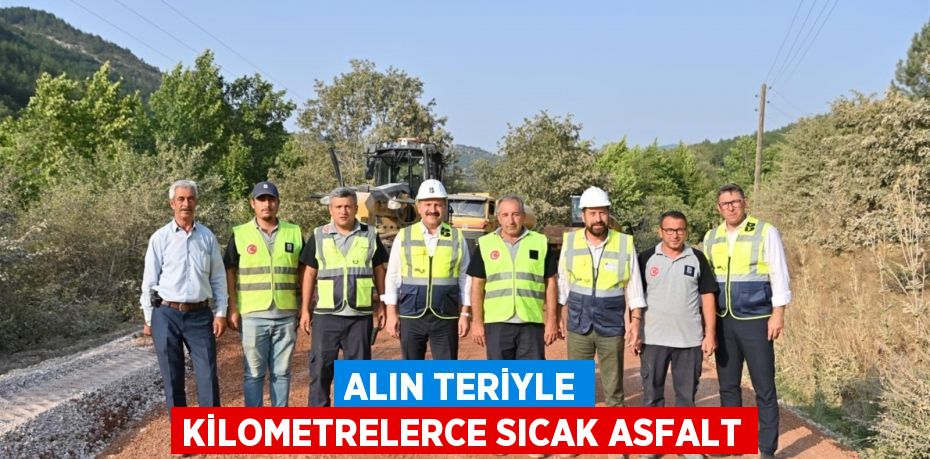 Alın teriyle kilometrelerce sıcak asfalt