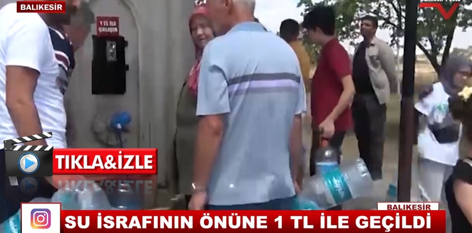 SU İSRAFININ ÖNÜNE 1TL İLE GEÇİLDİ