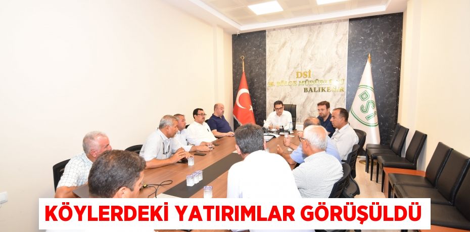 Köylerdeki yatırımlar görüşüldü