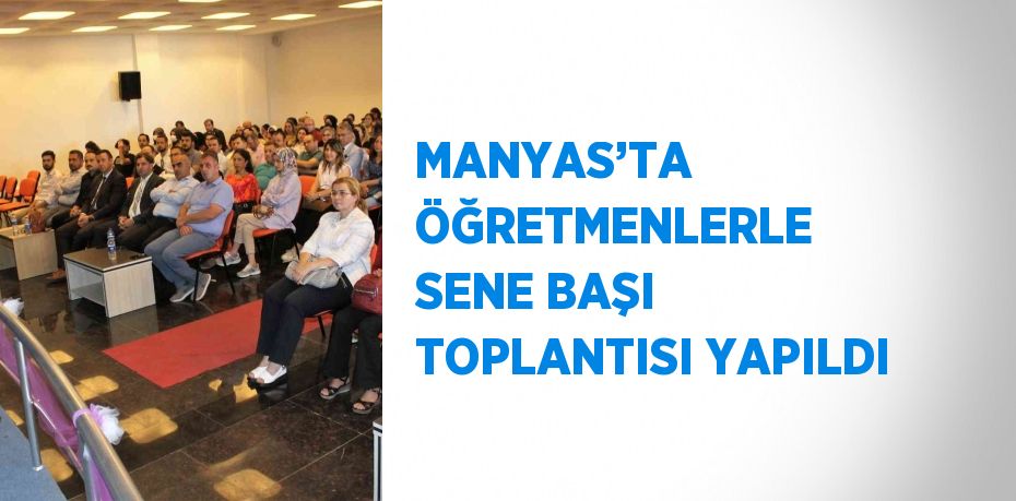 MANYAS’TA ÖĞRETMENLERLE SENE BAŞI TOPLANTISI YAPILDI