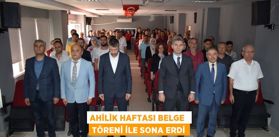 AHİLİK HAFTASI BELGE  TÖRENİ İLE SONA ERDİ