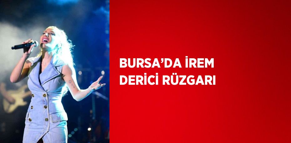 BURSA’DA İREM DERİCİ RÜZGARI