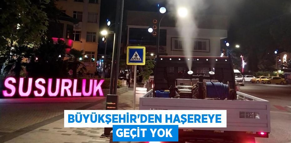 Büyükşehir’den haşereye geçit yok