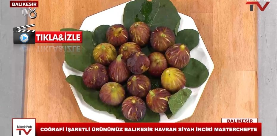 Coğrafi İşaretli Ürünümüz #Havran Siyah İnciri MasterChef'te