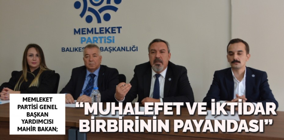 “MUHALEFET VE İKTİDAR BİRBİRİNİN PAYANDASI”