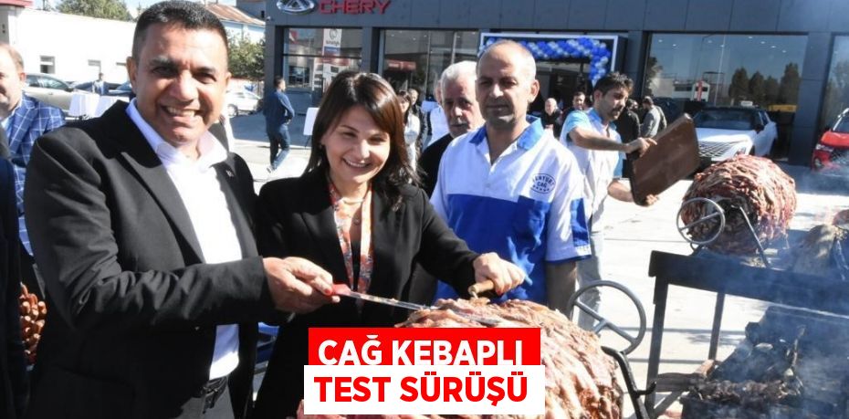 CAĞ KEBAPLI TEST SÜRÜŞÜ