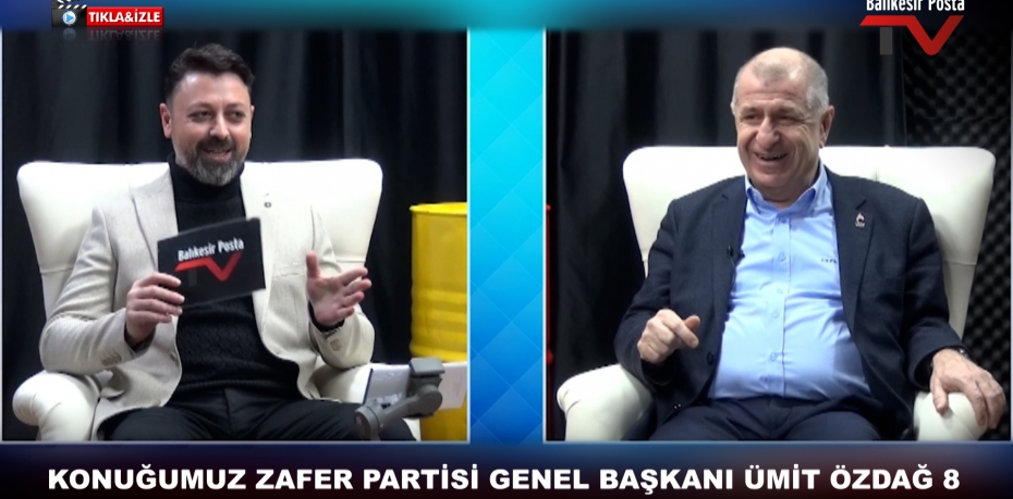 KONUĞUMUZ ZAFER PARTİSİ GENEL BAŞKANI ÜMİT ÖZDAĞ