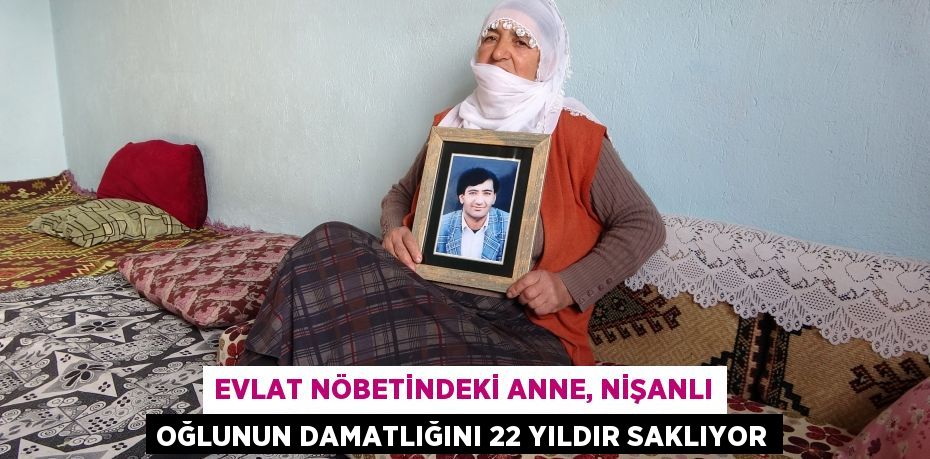 Evlat nöbetindeki anne, nişanlı oğlunun damatlığını 22 yıldır saklıyor