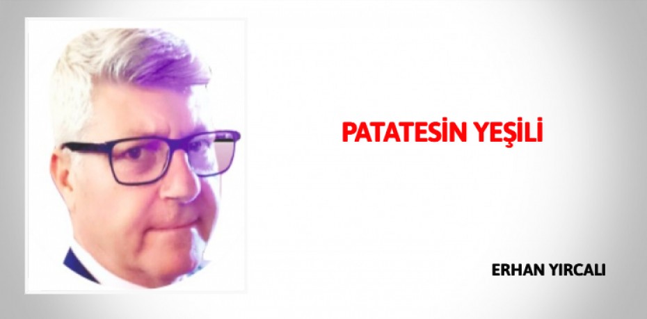 PATATESİN YEŞİLİ