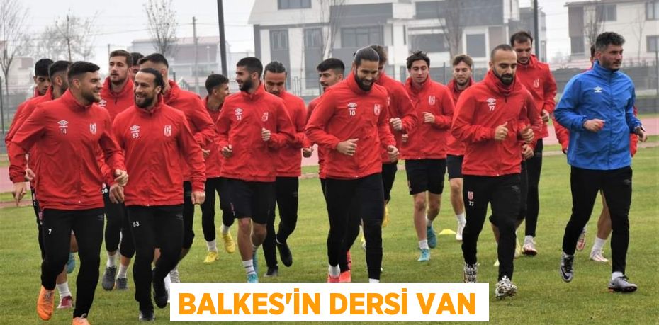 BALKES’İN DERSİ VAN