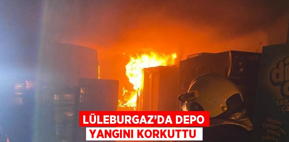 LÜLEBURGAZ’DA DEPO YANGINI KORKUTTU