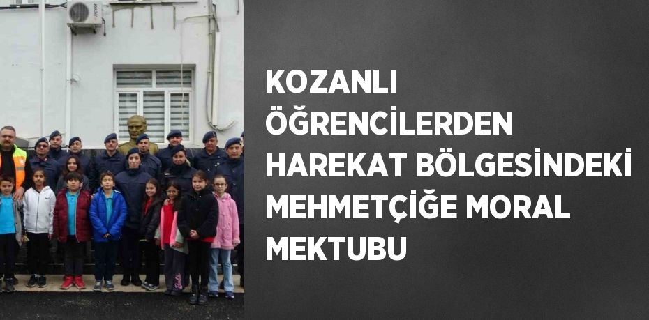 KOZANLI ÖĞRENCİLERDEN HAREKAT BÖLGESİNDEKİ MEHMETÇİĞE MORAL MEKTUBU