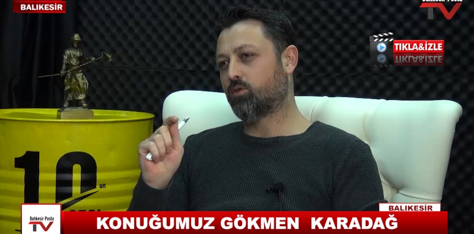 KONUĞUMUZ GÖKMEN  KARADAĞ  14