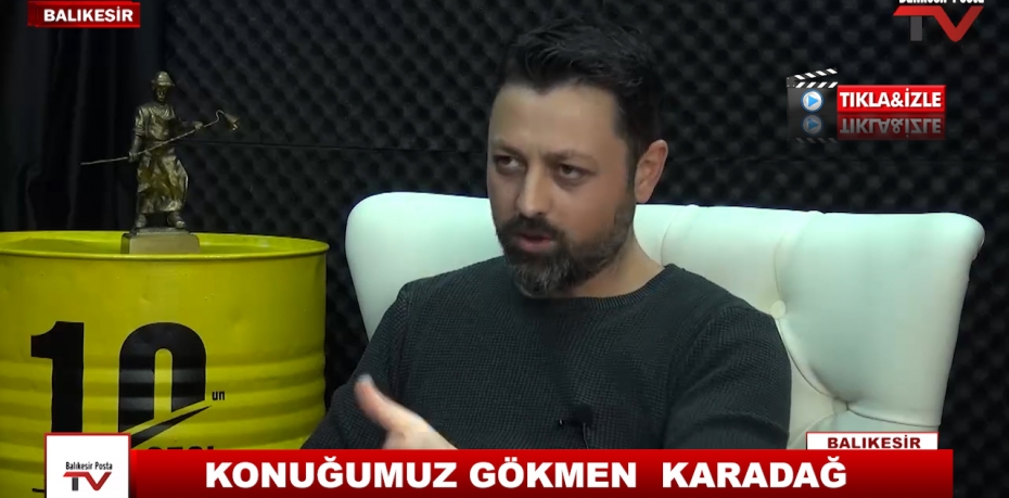 KONUĞUMUZ GÖKMEN  KARADAĞ 15