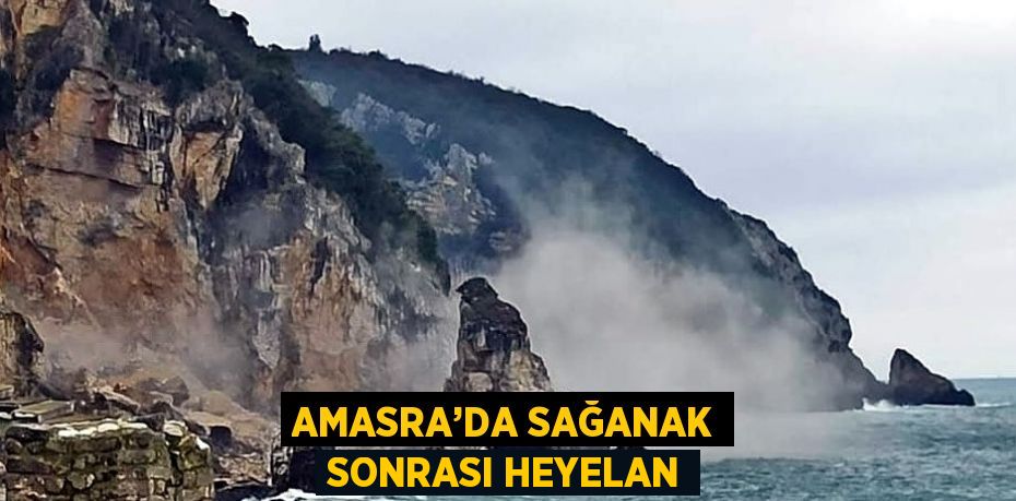 AMASRA’DA SAĞANAK SONRASI HEYELAN