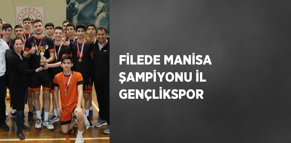 FİLEDE MANİSA ŞAMPİYONU İL GENÇLİKSPOR