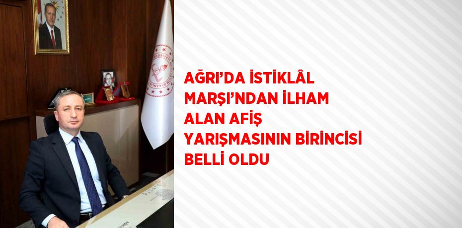 AĞRI’DA İSTİKLÂL MARŞI’NDAN İLHAM ALAN AFİŞ YARIŞMASININ BİRİNCİSİ BELLİ OLDU