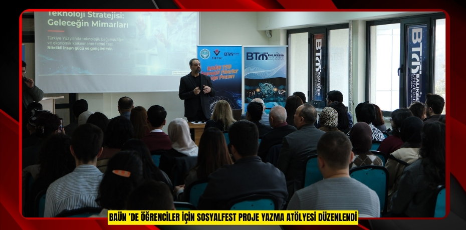 BAÜN ’DE ÖĞRENCİLER İÇİN SOSYALFEST PROJE YAZMA ATÖLYESİ DÜZENLENDİ