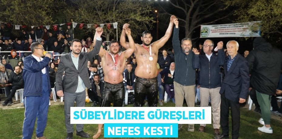 SÜBEYLİDERE GÜREŞLERİ NEFES KESTİ