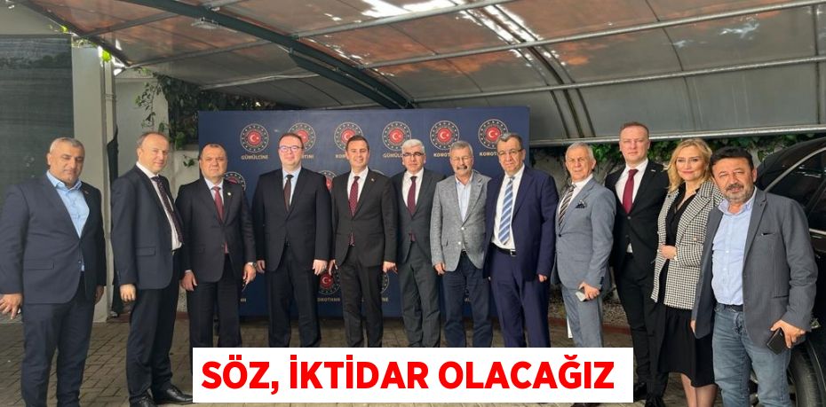 SÖZ, İKTİDAR OLACAĞIZ