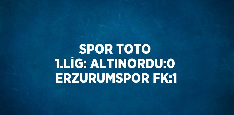 SPOR TOTO 1.LİG: ALTINORDU:0 ERZURUMSPOR FK:1