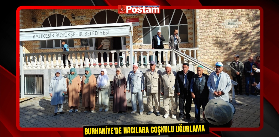 Burhaniye'de hacılara coşkulu uğurlama  