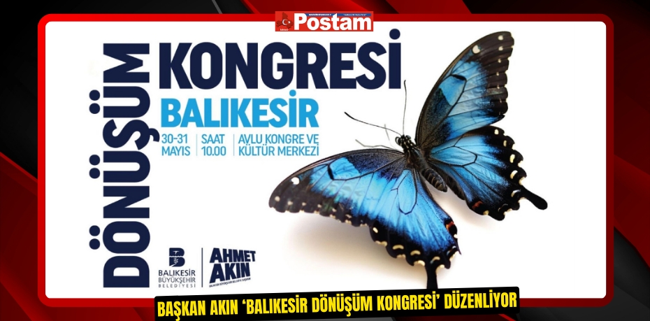 Başkan Akın ‘Balıkesir Dönüşüm Kongresi’ düzenliyor