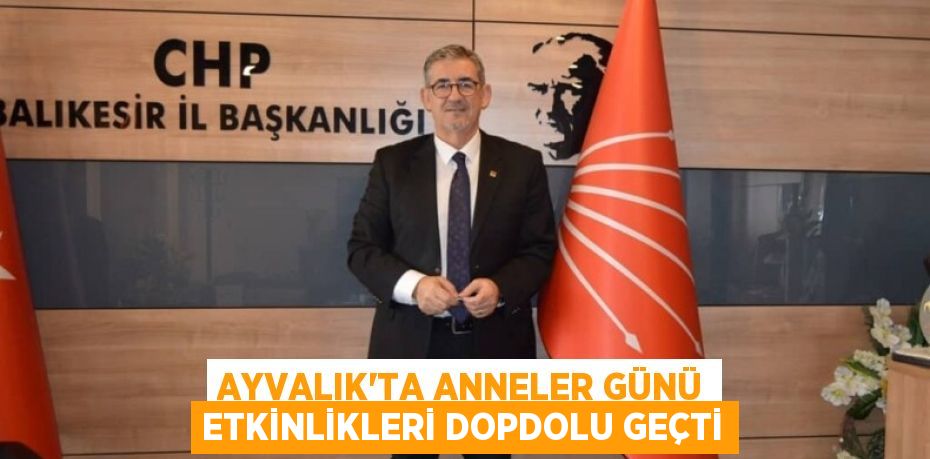 AYVALIK’TA ANNELER GÜNÜ ETKİNLİKLERİ DOPDOLU GEÇTİ