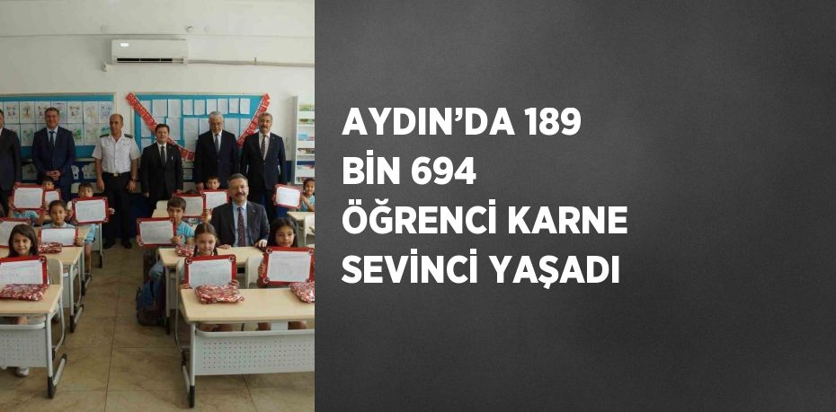 AYDIN’DA 189 BİN 694 ÖĞRENCİ KARNE SEVİNCİ YAŞADI