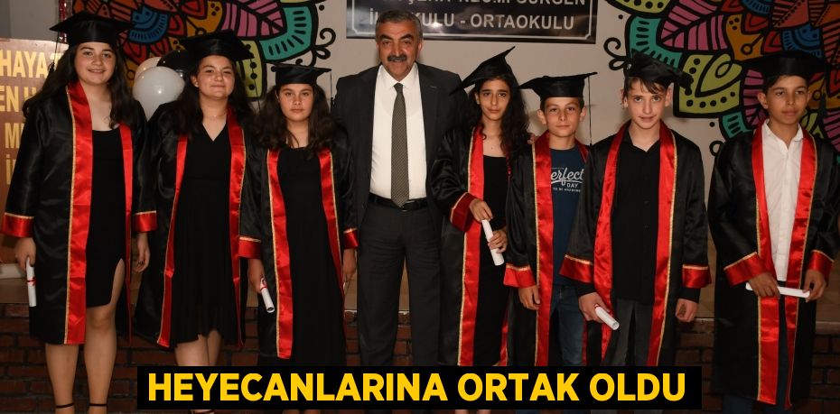 Heyecanlarına ortak oldu