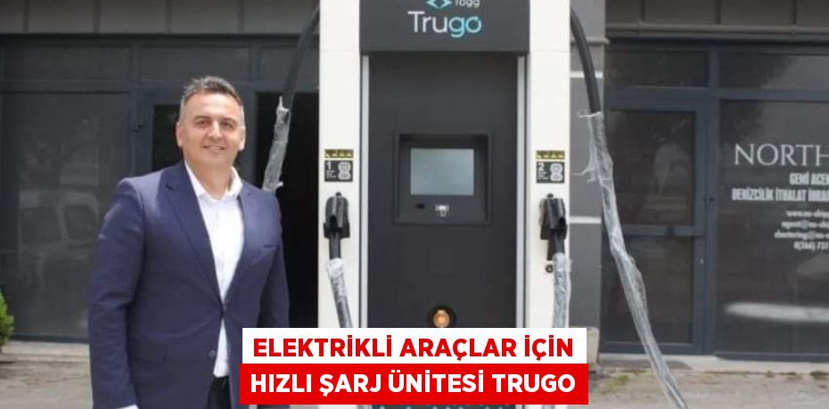 Elektrikli araçlar için hızlı şarj ünitesi Trugo