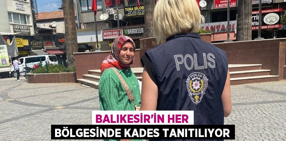 Balıkesir'in her bölgesinde KADES tanıtılıyor