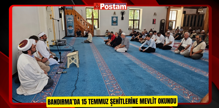 Bandırma’da 15 Temmuz Şehitlerine Mevlit Okundu