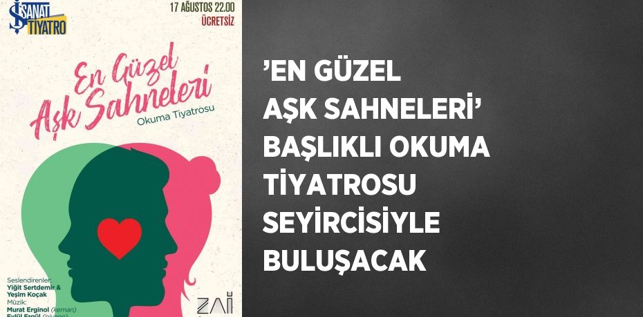 ’EN GÜZEL AŞK SAHNELERİ’ BAŞLIKLI OKUMA TİYATROSU SEYİRCİSİYLE BULUŞACAK