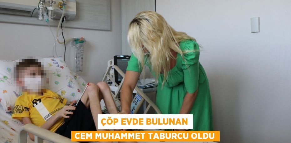 Çöp evde bulunan Cem Muhammet taburcu oldu