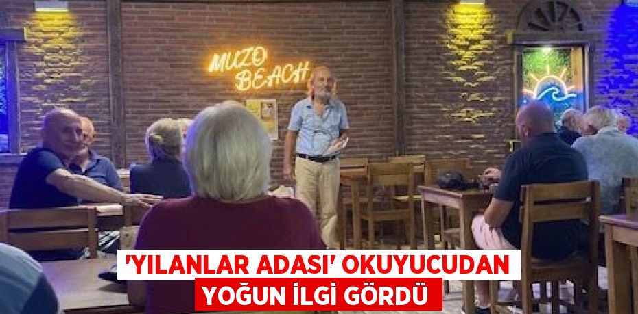 “Yılanlar Adası’ okuyucudan yoğun ilgi gördü