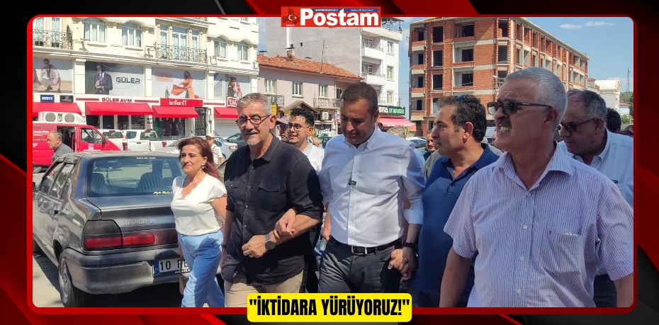 &quot;İKTİDARA YÜRÜYORUZ!&quot;