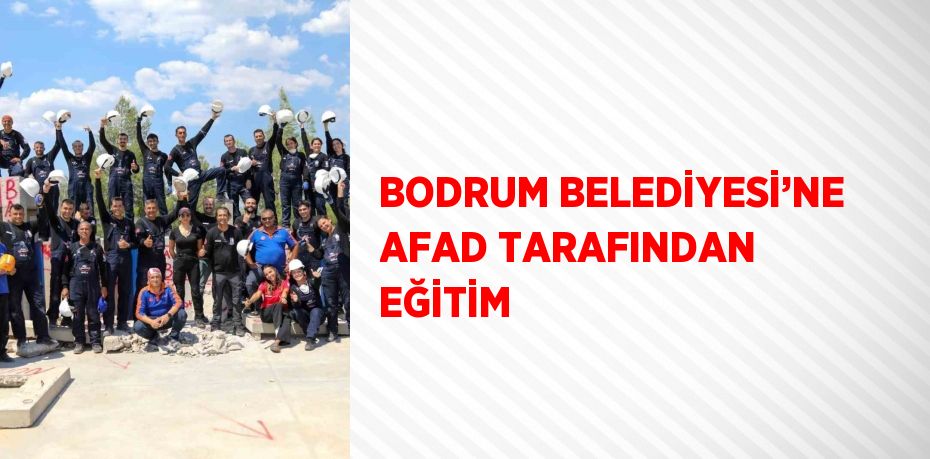 BODRUM BELEDİYESİ’NE AFAD TARAFINDAN EĞİTİM