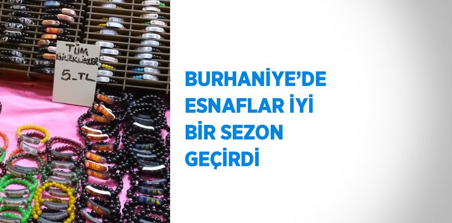 BURHANİYE’DE  ESNAFLAR İYİ BİR SEZON GEÇİRDİ