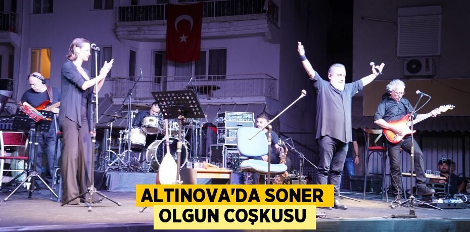 ALTINOVA’DA SONER OLGUN COŞKUSU